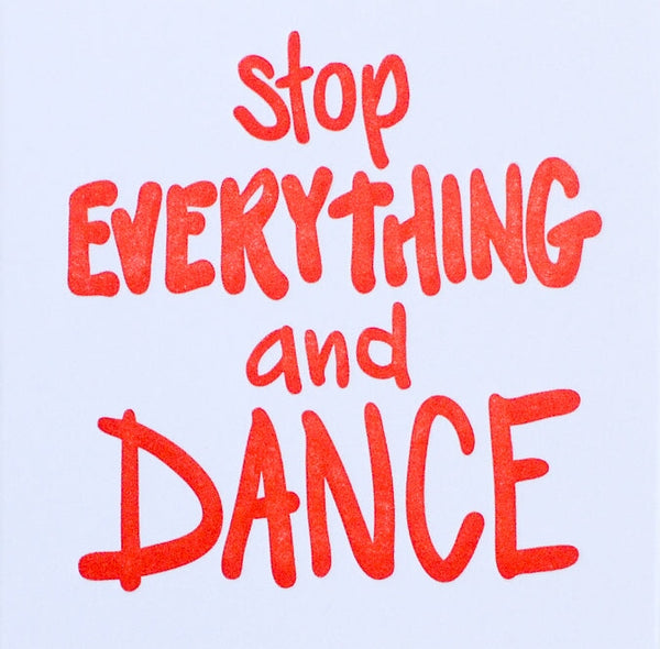 Stop Everything and Dance Letterpress Card